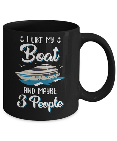 I Like My Boat And Maybe 3 People Summer Vacation Gift Mug Coffee Mug | Teecentury.com