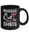 Nurses Call The Shots Funny Mug Coffee Mug | Teecentury.com