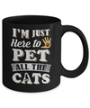I'm Just Here To Pet All The Cats Mug Coffee Mug | Teecentury.com