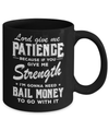 Lord Give Me Patience Because If You Give Me Strength Mug Coffee Mug | Teecentury.com