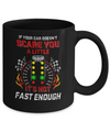 If Your Car Doesnt Scare You A Little Its Not Fast Enough Mug Coffee Mug | Teecentury.com