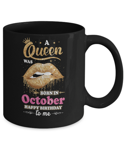 A Queen Was Born In October Happy Birthday To Me Mug Coffee Mug | Teecentury.com