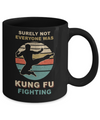 Vintage Surely Not Everyone Was Kung Fu Fighting Mug Coffee Mug | Teecentury.com