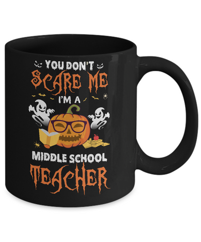 You Dont Scare Me Im A Middle School Teacher Halloween Mug Coffee Mug | Teecentury.com