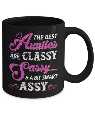 The Best Aunties Are Classy Sassy Funny Aunt Mug Coffee Mug | Teecentury.com