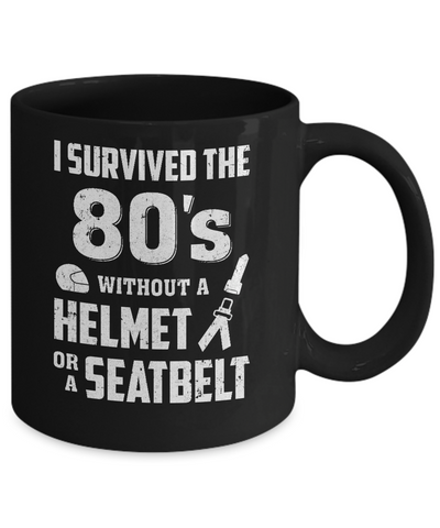 I Survived The 80s Without A Helmet Or A Seatbelt 80Th Birthday Coffee Mug | Teecentury.com