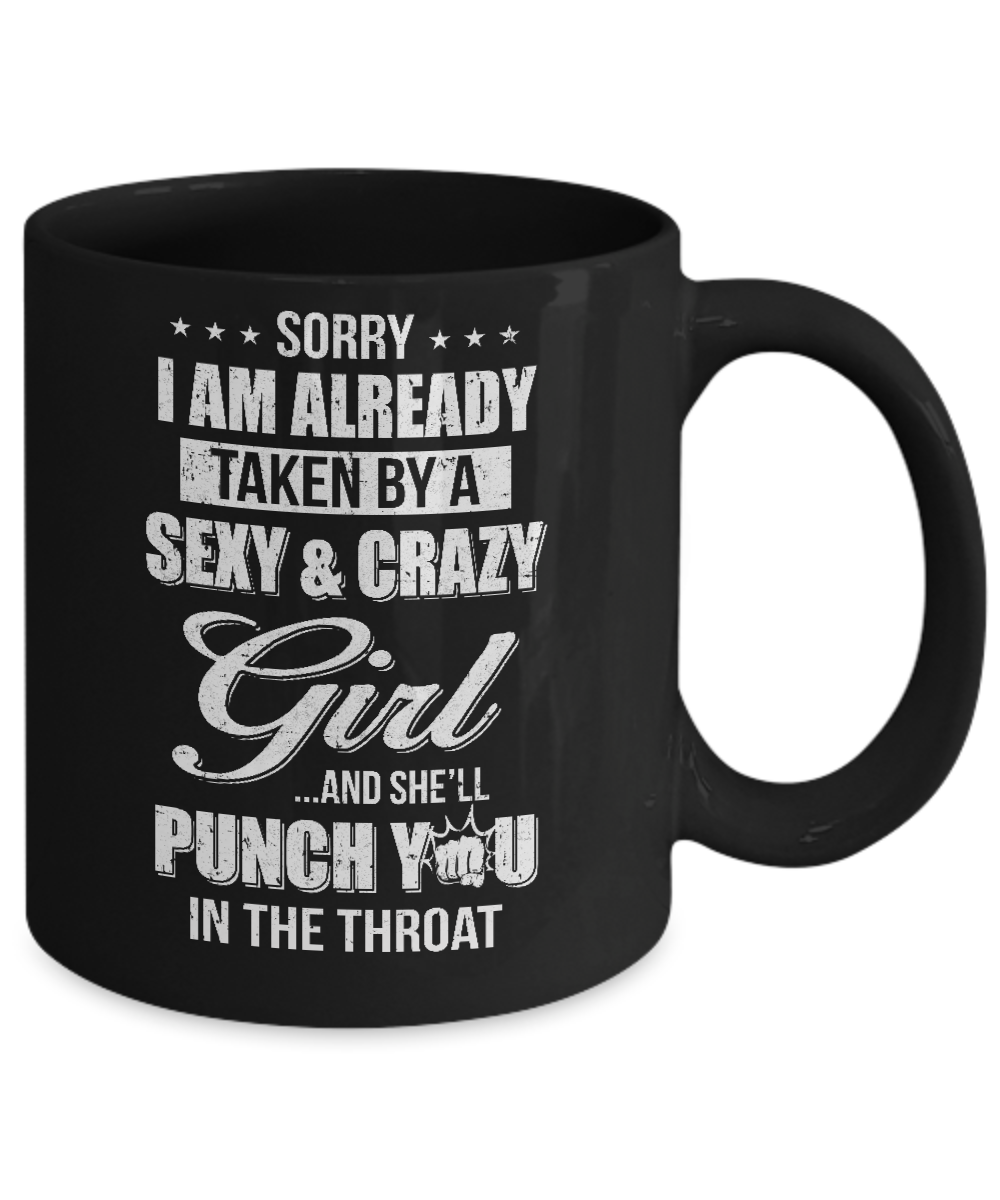 Sorry I Am Already Taken By A Sexy And Crazy Girl Husband Mug Coffee Mug | Teecentury.com
