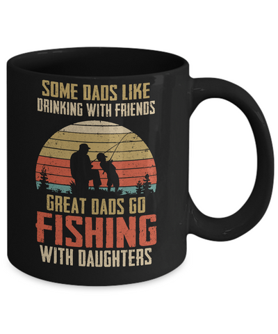 Dads Like Drinking Great Dads Go Fishing With Daughters Mug Coffee Mug | Teecentury.com