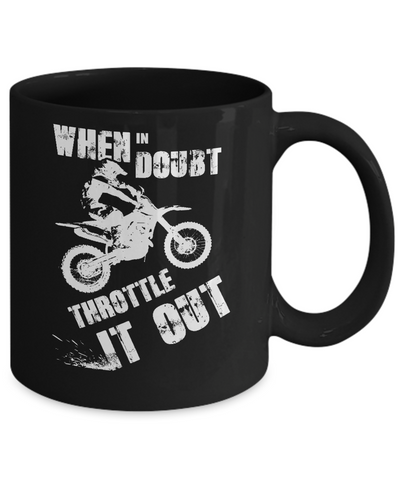 When In Doubt Throttle It Out Dirt Bike Motocross Mug Coffee Mug | Teecentury.com
