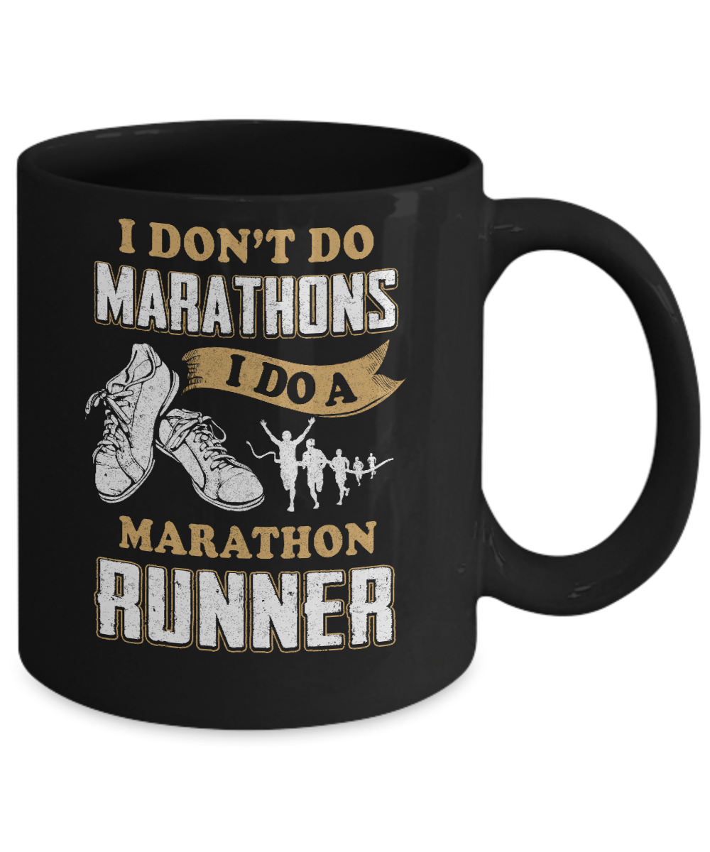 I Don't Do Marathons I Do A Marathon Runner Running Mug Coffee Mug | Teecentury.com