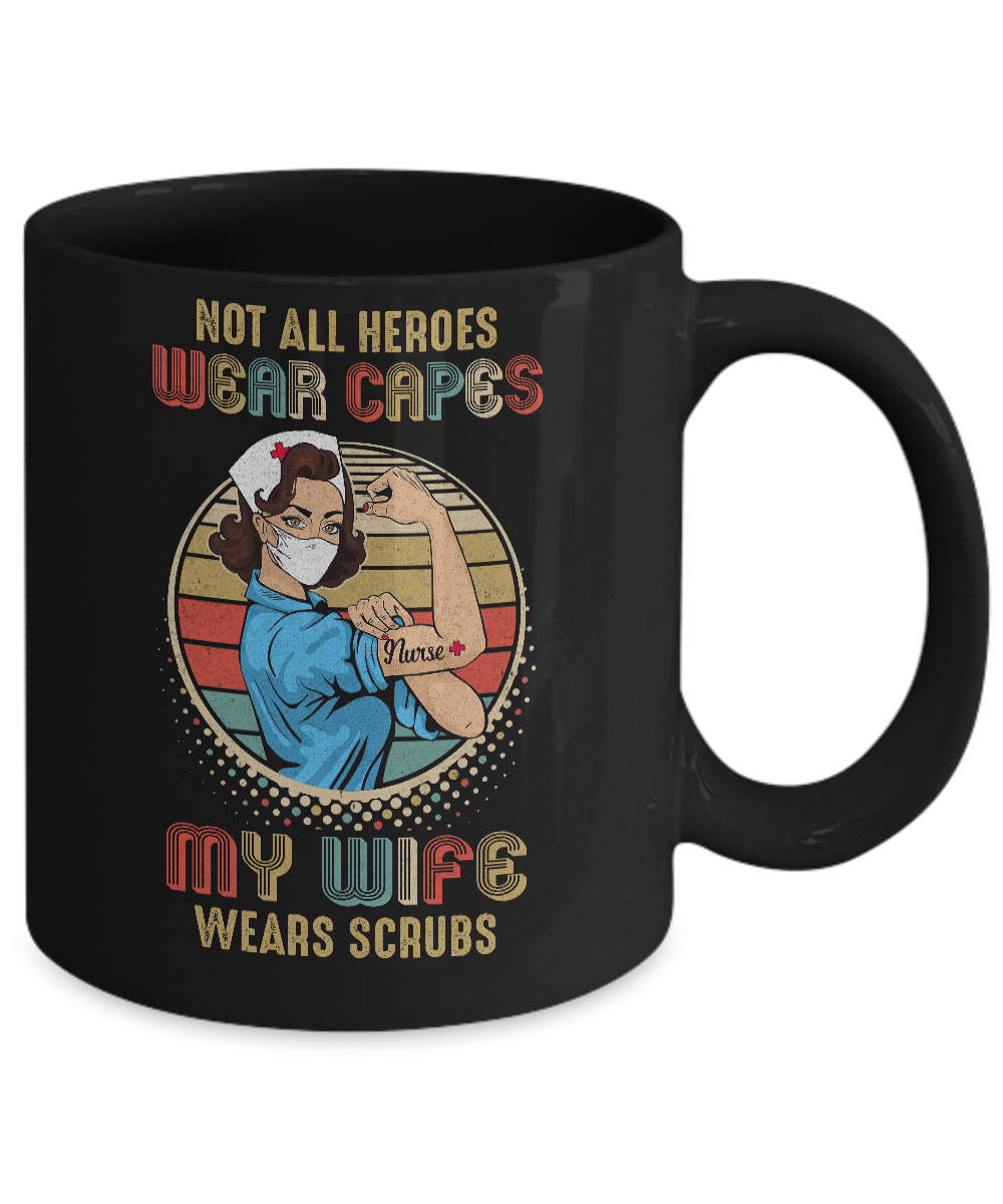 Not All Heroes Wear Capes My Wife Wears Scrubs Vintage Nurse Mug Coffee Mug | Teecentury.com