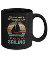 Vintage Yes I Do Have A Retirement Plan To Go Sailing Mug Coffee Mug | Teecentury.com
