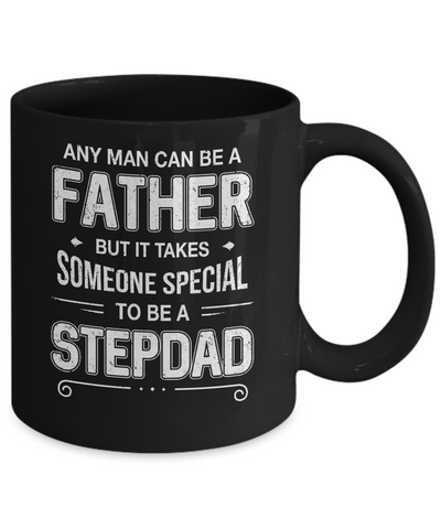 Any Man Can Be A Father Special Stepdad Father's Day Gift Mug Coffee Mug | Teecentury.com