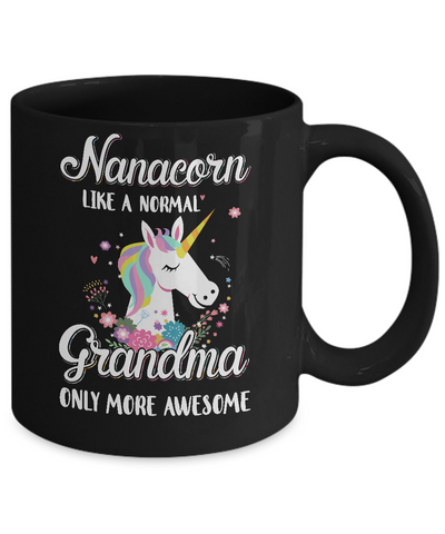 Nanacorn Like A Normal Nana Only More Awesome Mug Coffee Mug | Teecentury.com