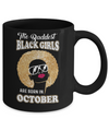 Baddest Black Girls Are Born October Birthday Mug Coffee Mug | Teecentury.com