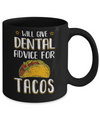 Funny Will Give Dental Advice For Tacos Mug Coffee Mug | Teecentury.com