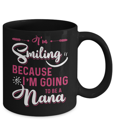I'm Smiling Because I'm Going To Be A Nana Mug Coffee Mug | Teecentury.com