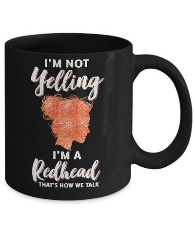 I'm Not Yelling I'm A Redhead That's How We Talk Mug Coffee Mug | Teecentury.com