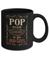 Pop Because Grandfather Is For Old Guys Fathers Day Gift Mug Coffee Mug | Teecentury.com