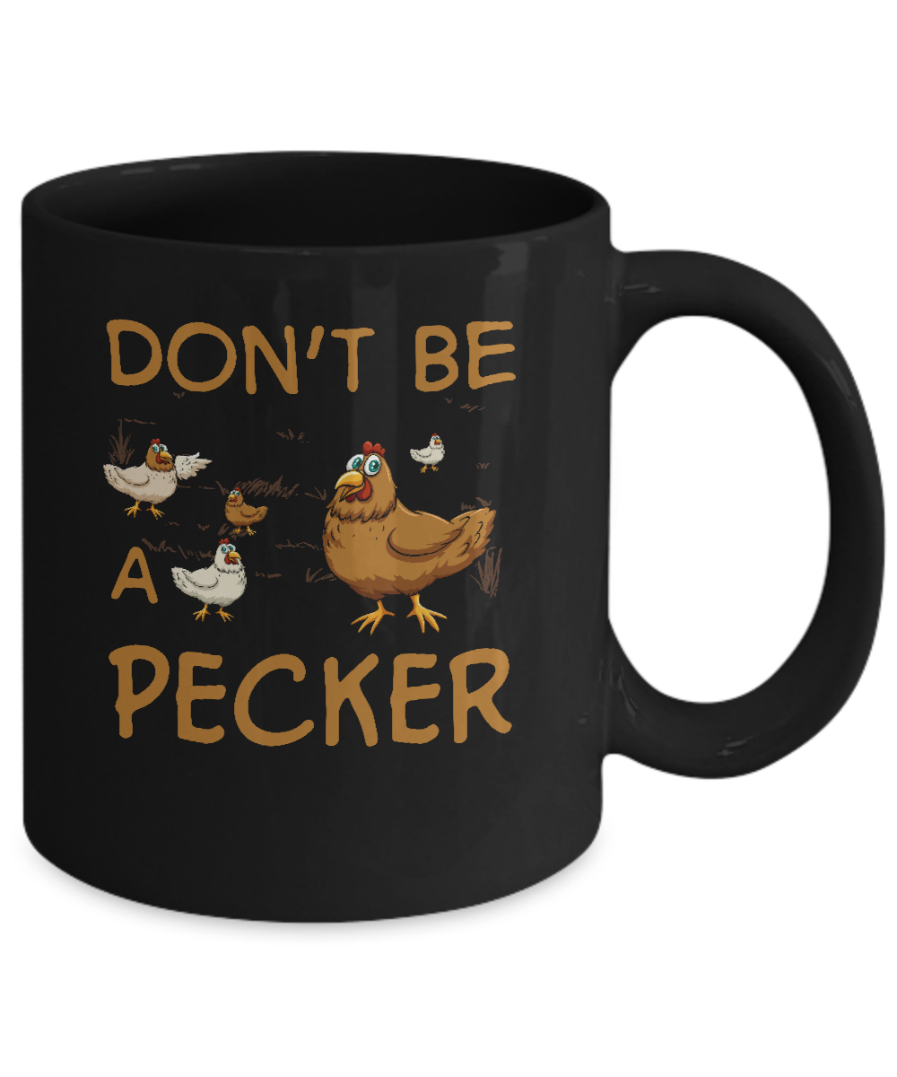 Don't Be A Pecker Chicken Farmer Mug Coffee Mug | Teecentury.com