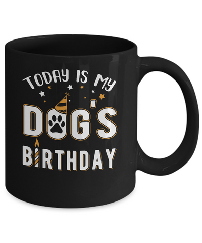 Today is My Dog's Birthday Mug Coffee Mug | Teecentury.com