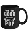 Toddler Kids I Try To Be Good But I Take After My Pop Mug Coffee Mug | Teecentury.com