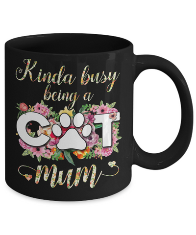 Kinda Busy Being A Cat Mum Gift Mug Coffee Mug | Teecentury.com