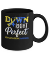 Down Syndrome Awareness Down Right Perfect Mug Coffee Mug | Teecentury.com