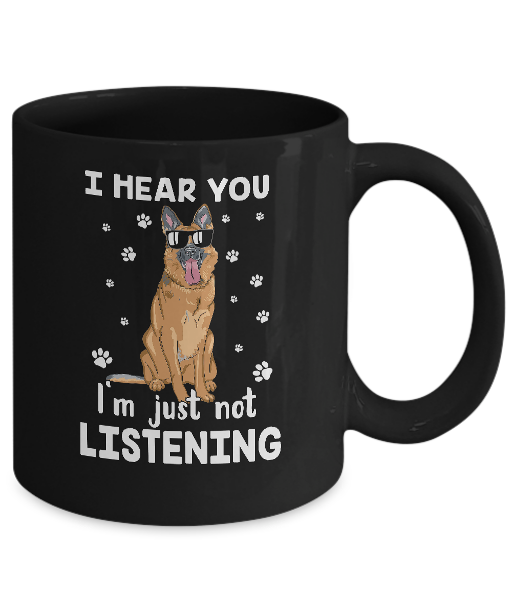 I Hear You I'm Just Not Listening Funny German Shepherd Mug Coffee Mug | Teecentury.com