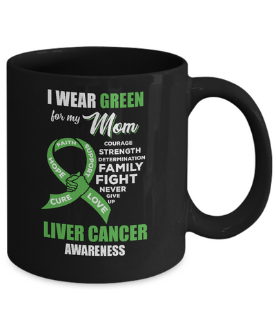 Liver Cancer I Wear Green For My Mom Son Daughter Mug Coffee Mug | Teecentury.com
