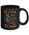 If You Can't Fly With Big Girls Stay Off Broom Witch Halloween Mug Coffee Mug | Teecentury.com