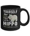 Always Be Yourself Hippo Mug Coffee Mug | Teecentury.com