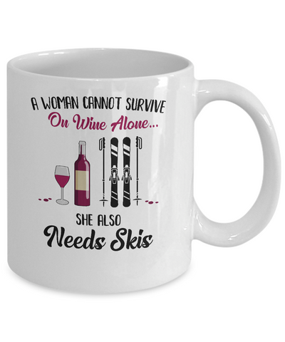 A Woman Cannot Survive On Wine Alone She Also Needs Skis Gift Mug Coffee Mug | Teecentury.com