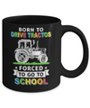 Born To Drive Tractors Forced To Go To School Mug Coffee Mug | Teecentury.com