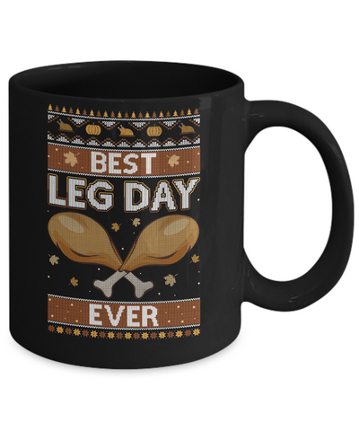 Best Leg Day Ever Ugly Christmas Sweater Funny Thanksgiving Mug Coffee Mug | Teecentury.com