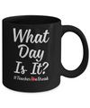 What Day Is It Teacher On Break #Teacheronbreak Teacher Mug Coffee Mug | Teecentury.com