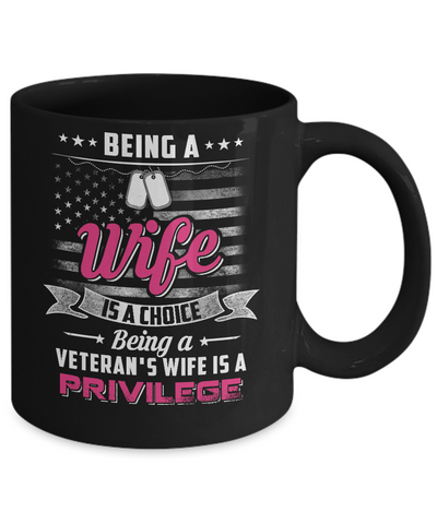 Being Wife Is Choice Being Veteran's Wife Is Privilege Mug Coffee Mug | Teecentury.com