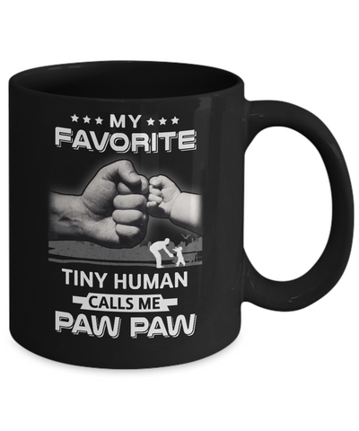 My Favorite Tiny Human Calls Me Paw Paw Mug Coffee Mug | Teecentury.com