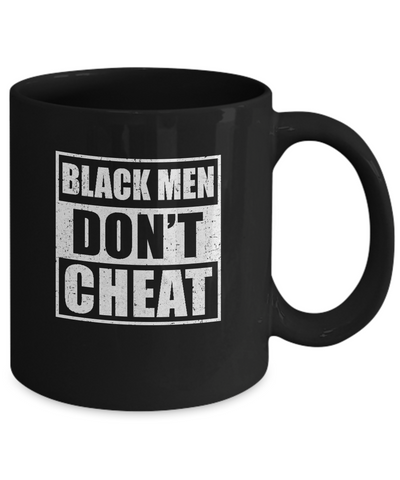 Funny Black Men Dont Cheat Mug Coffee Mug | Teecentury.com