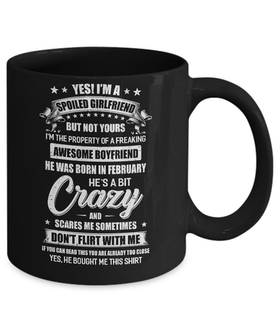Yes I'm A Spoiled Girlfriend Of A February Boyfriend Funny Mug Coffee Mug | Teecentury.com