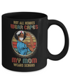 Nurse Gift Not All Heroes Wear Capes My Mom Wears Scrubs Mug Coffee Mug | Teecentury.com