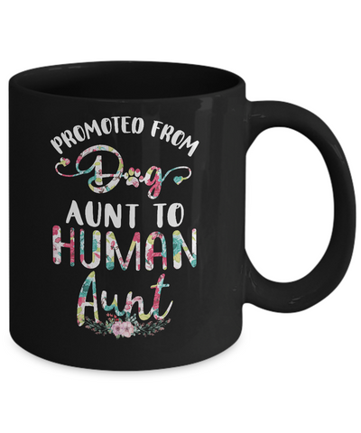 Floral Promoted From Dog Aunt To Human Aunt Gift Mug Coffee Mug | Teecentury.com