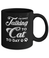 I'm Only Talking To My Dog Today Mug Coffee Mug | Teecentury.com