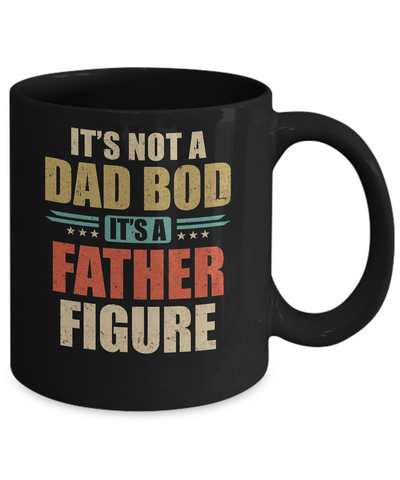 Vintage Dad Gift Its Not A Dad Bod Its A Father Figure Mug Coffee Mug | Teecentury.com