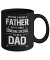 Anyone Can Be A Father Special Dad Father's Day Gift Mug Coffee Mug | Teecentury.com