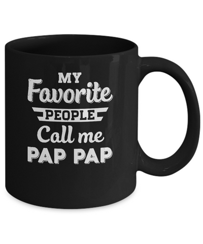 My Favorite People Call Me Pap Pap Fathers Day Gift Mug Coffee Mug | Teecentury.com