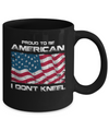 I Don't Kneel Proud To Be American Mug Coffee Mug | Teecentury.com