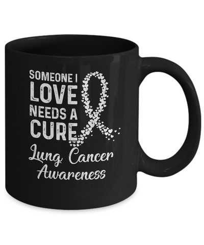 Someone I Love Needs Cure Lung Cancer Awareness Warrior Mug Coffee Mug | Teecentury.com
