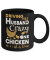 Driving My Husband Crazy One Chicken At A Time Mug Coffee Mug | Teecentury.com