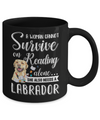 A Woman Cannot Survive On Reading Alone Labrador Mug Coffee Mug | Teecentury.com